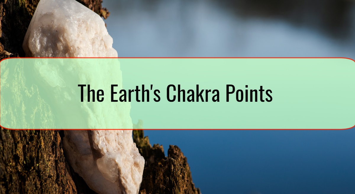 The Earth's Chakra Points