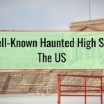 Scary Well-Known Haunted High Schools In The US