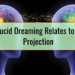 How Lucid Dreaming Relates to Astral Projection