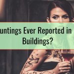 Are Hauntings Ever Reported in Modern Buildings