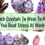 Which Crystals To Wear To Help You Beat Stress At Work