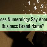 What Does Numerology Say About Your Business Brand Name