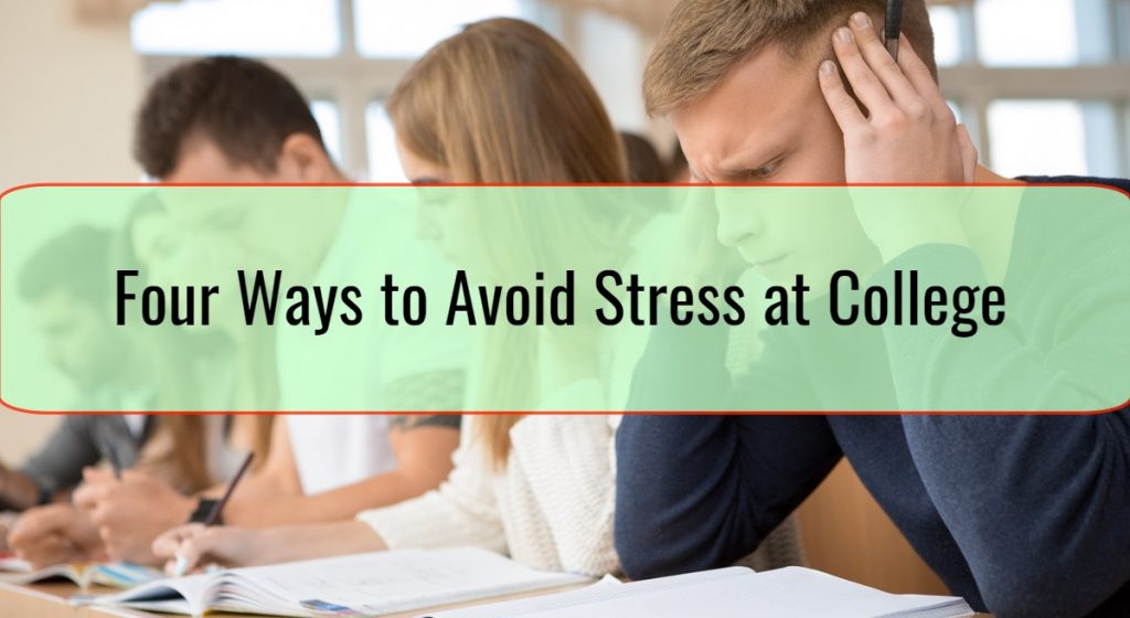 Four Ways to Avoid Stress at College • Dzhingarov